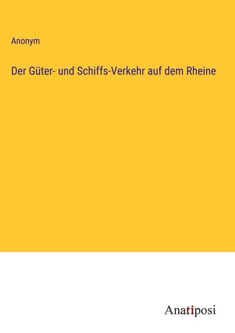 Anonym: Der Güter- und Schiffs-Verkehr auf dem Rheine, Buch