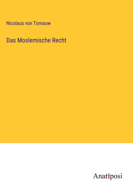 Nicolaus Von Tornauw: Das Moslemische Recht, Buch