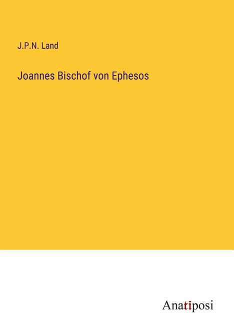 J. P. N. Land: Joannes Bischof von Ephesos, Buch