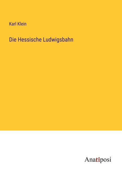 Karl Klein: Die Hessische Ludwigsbahn, Buch