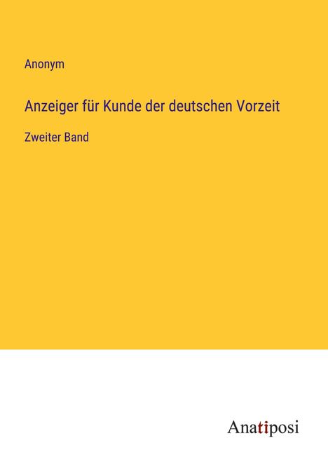 Anonym: Anzeiger für Kunde der deutschen Vorzeit, Buch