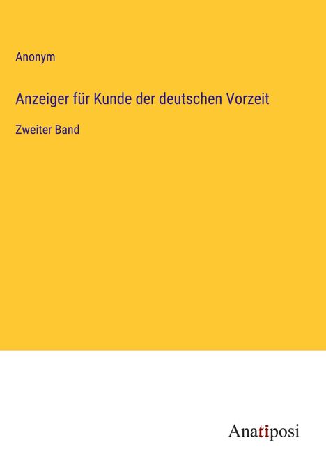 Anonym: Anzeiger für Kunde der deutschen Vorzeit, Buch