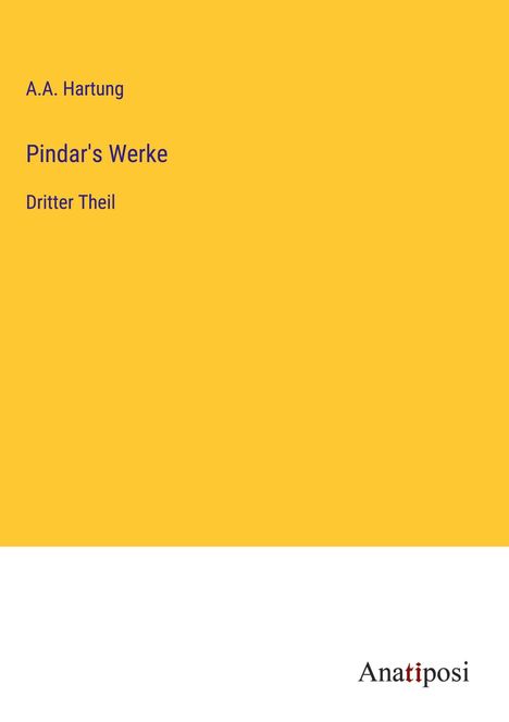 A. A. Hartung: Pindar's Werke, Buch