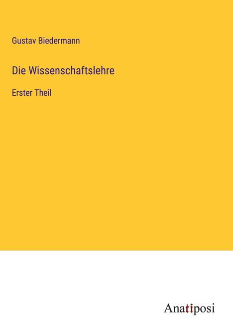 Gustav Biedermann: Die Wissenschaftslehre, Buch
