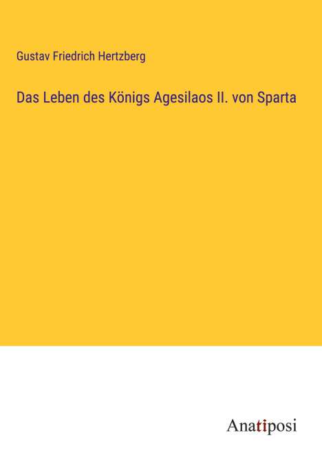 Gustav Friedrich Hertzberg: Das Leben des Königs Agesilaos II. von Sparta, Buch