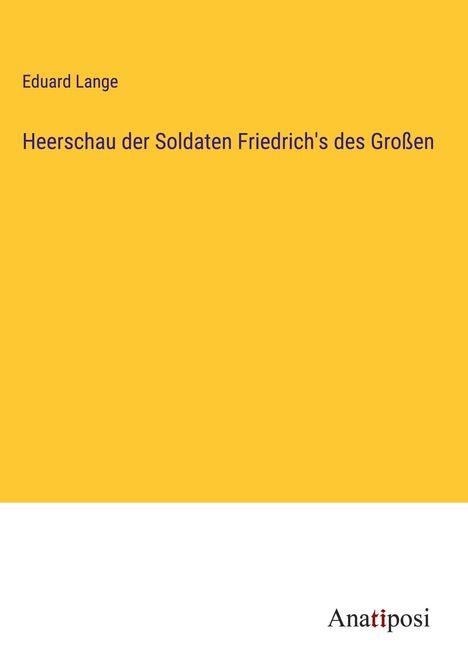 Eduard Lange: Heerschau der Soldaten Friedrich's des Großen, Buch