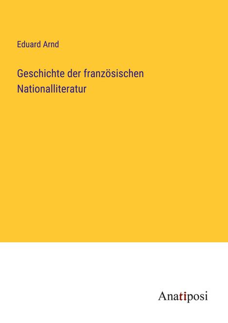 Eduard Arnd: Geschichte der französischen Nationalliteratur, Buch