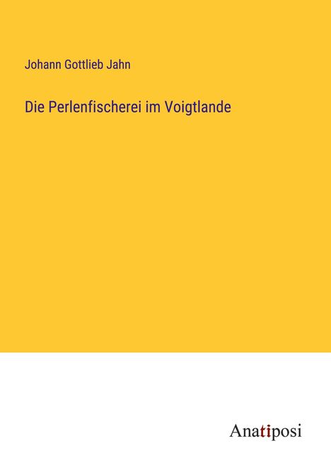 Johann Gottlieb Jahn: Die Perlenfischerei im Voigtlande, Buch