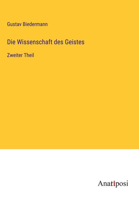 Gustav Biedermann: Die Wissenschaft des Geistes, Buch