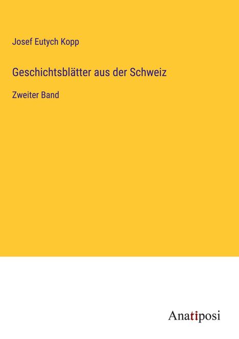 Josef Eutych Kopp: Geschichtsblätter aus der Schweiz, Buch