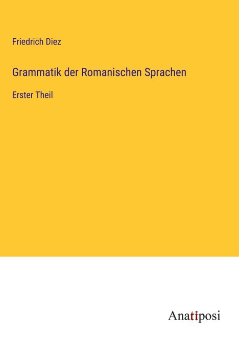 Friedrich Diez: Grammatik der Romanischen Sprachen, Buch