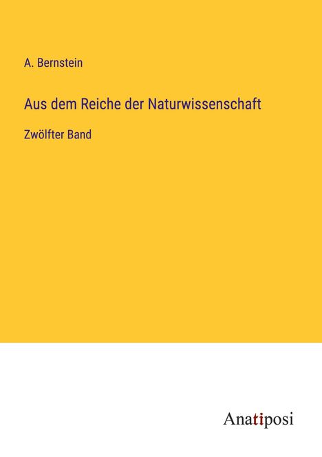 A. Bernstein: Aus dem Reiche der Naturwissenschaft, Buch