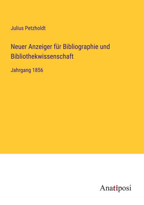 Julius Petzholdt: Neuer Anzeiger für Bibliographie und Bibliothekwissenschaft, Buch