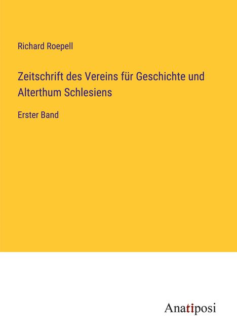 Richard Roepell: Zeitschrift des Vereins für Geschichte und Alterthum Schlesiens, Buch