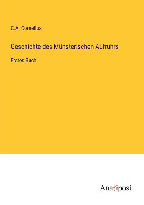 C. A. Cornelius: Geschichte des Münsterischen Aufruhrs, Buch