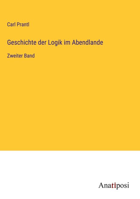 Carl Prantl: Geschichte der Logik im Abendlande, Buch