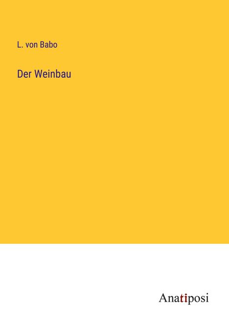 L. von Babo: Der Weinbau, Buch