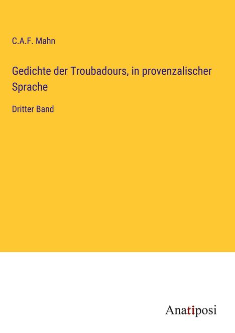 C. A. F. Mahn: Gedichte der Troubadours, in provenzalischer Sprache, Buch