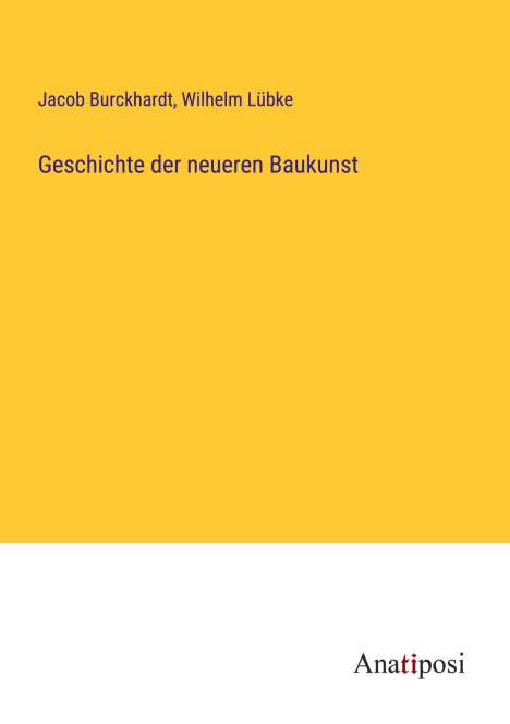 Jacob Burckhardt: Geschichte der neueren Baukunst, Buch