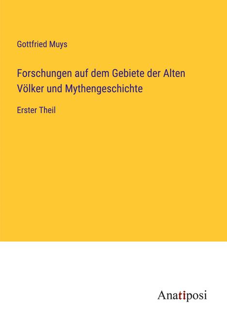 Gottfried Muys: Forschungen auf dem Gebiete der Alten Völker und Mythengeschichte, Buch