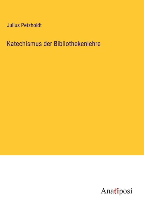 Julius Petzholdt: Katechismus der Bibliothekenlehre, Buch