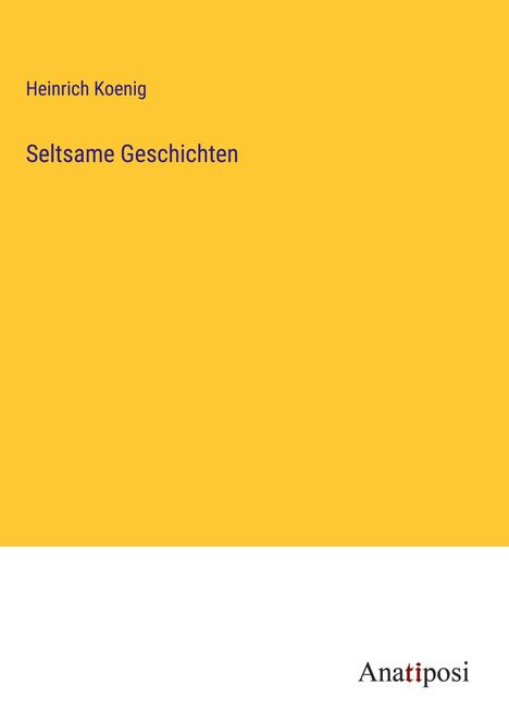 Heinrich Koenig: Seltsame Geschichten, Buch