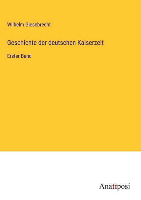 Wilhelm Giesebrecht: Geschichte der deutschen Kaiserzeit, Buch
