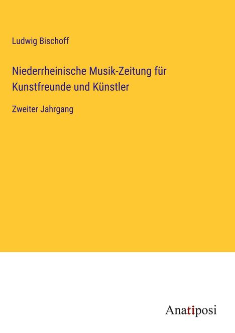 Ludwig Bischoff: Niederrheinische Musik-Zeitung für Kunstfreunde und Künstler, Buch