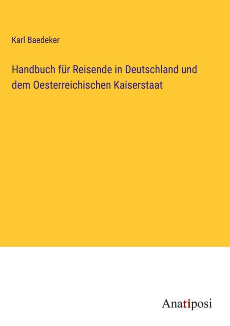 Karl Baedeker: Handbuch für Reisende in Deutschland und dem Oesterreichischen Kaiserstaat, Buch