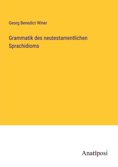 Georg Benedict Winer: Grammatik des neutestamentlichen Sprachidioms, Buch