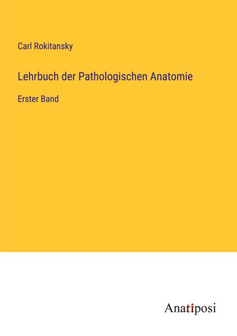 Carl Rokitansky: Lehrbuch der Pathologischen Anatomie, Buch