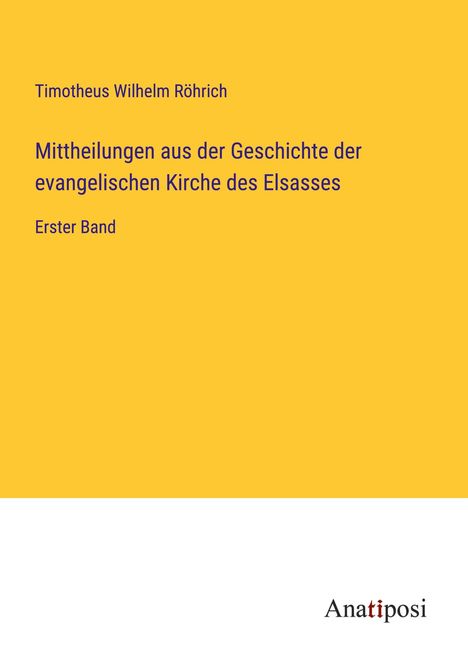 Timotheus Wilhelm Röhrich: Mittheilungen aus der Geschichte der evangelischen Kirche des Elsasses, Buch