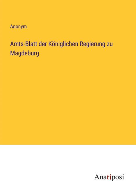 Anonym: Amts-Blatt der Königlichen Regierung zu Magdeburg, Buch