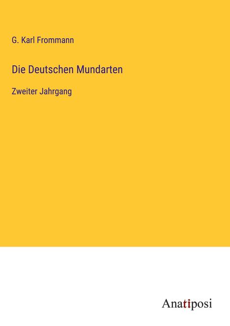 G. Karl Frommann: Die Deutschen Mundarten, Buch