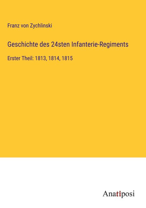 Franz Von Zychlinski: Geschichte des 24sten Infanterie-Regiments, Buch