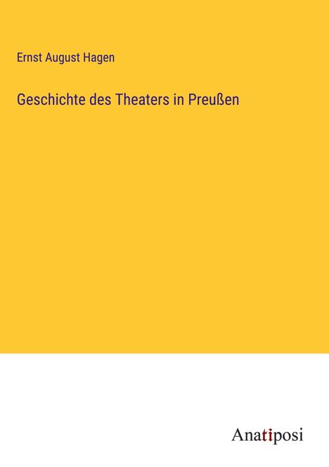 Ernst August Hagen: Geschichte des Theaters in Preußen, Buch