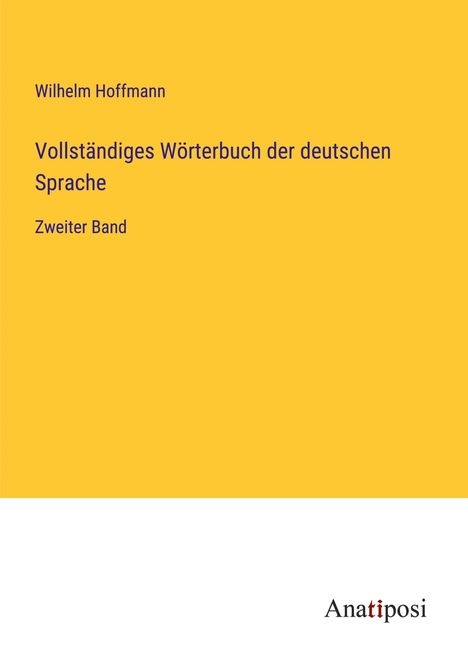 Wilhelm Hoffmann: Vollständiges Wörterbuch der deutschen Sprache, Buch