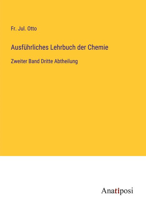 Fr. Jul. Otto: Ausführliches Lehrbuch der Chemie, Buch