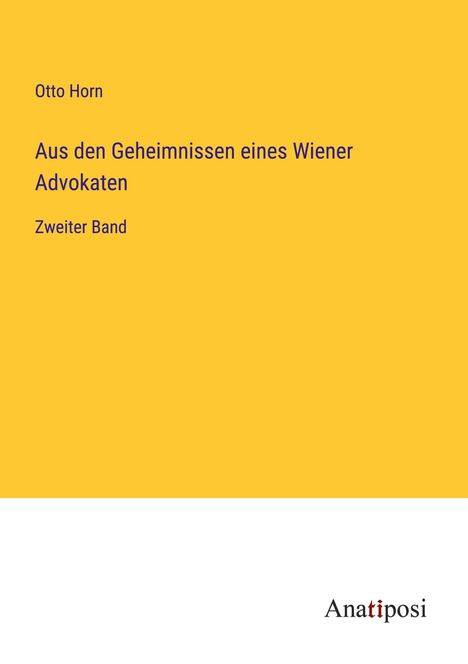 Otto Horn: Aus den Geheimnissen eines Wiener Advokaten, Buch
