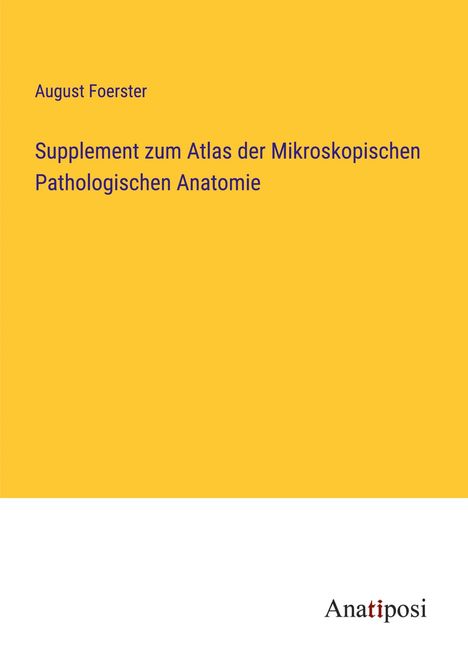 August Foerster: Supplement zum Atlas der Mikroskopischen Pathologischen Anatomie, Buch