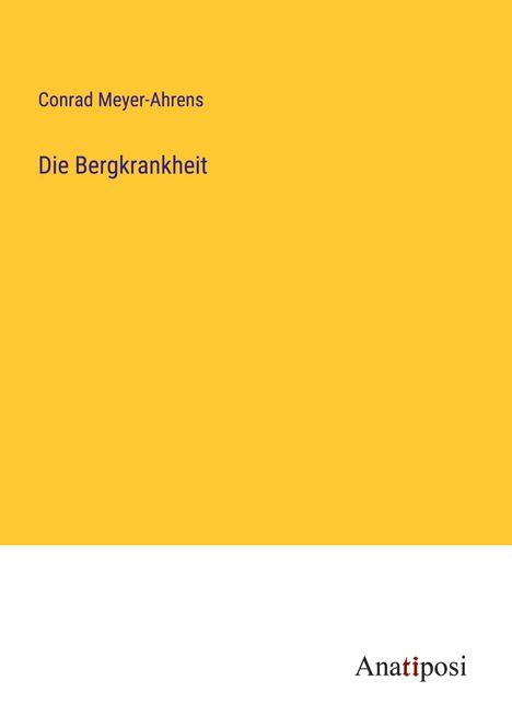 Conrad Meyer-Ahrens: Die Bergkrankheit, Buch