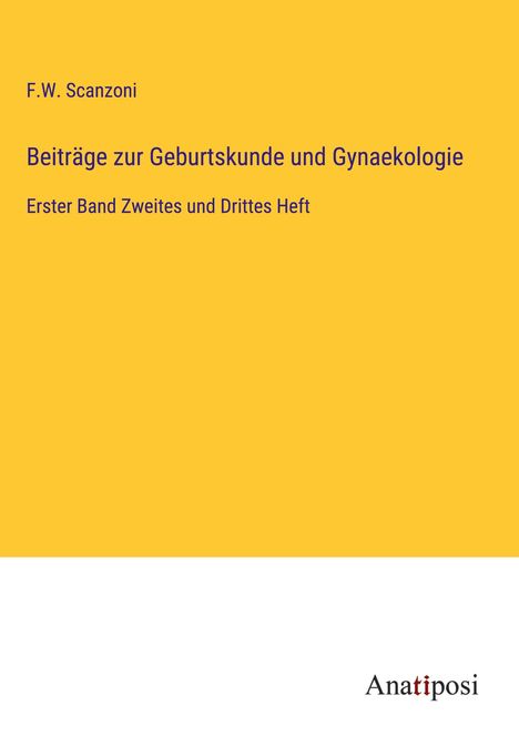 F. W. Scanzoni: Beiträge zur Geburtskunde und Gynaekologie, Buch