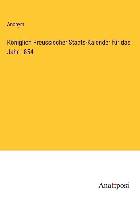 Anonym: Königlich Preussischer Staats-Kalender für das Jahr 1854, Buch