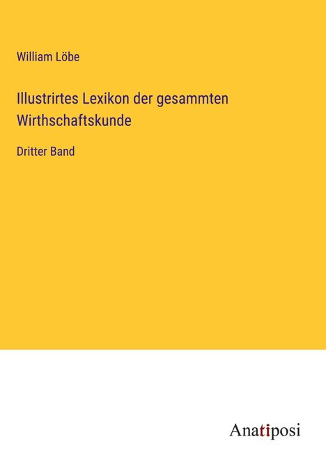 William Löbe: Illustrirtes Lexikon der gesammten Wirthschaftskunde, Buch