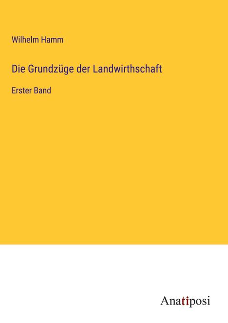 Wilhelm Hamm: Die Grundzüge der Landwirthschaft, Buch