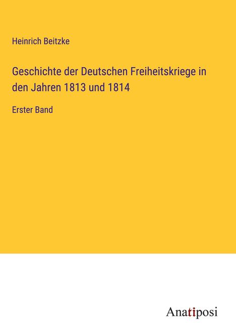 Heinrich Beitzke: Geschichte der Deutschen Freiheitskriege in den Jahren 1813 und 1814, Buch