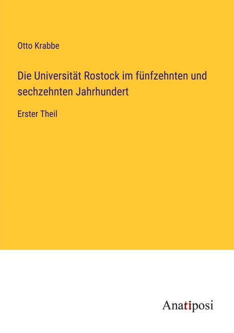 Otto Krabbe: Die Universität Rostock im fünfzehnten und sechzehnten Jahrhundert, Buch