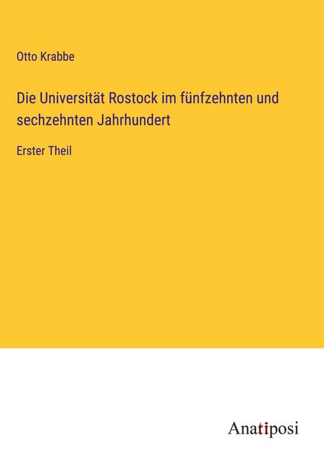 Otto Krabbe: Die Universität Rostock im fünfzehnten und sechzehnten Jahrhundert, Buch