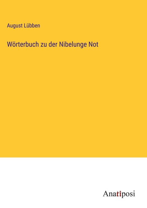 August Lübben: Wörterbuch zu der Nibelunge Not, Buch