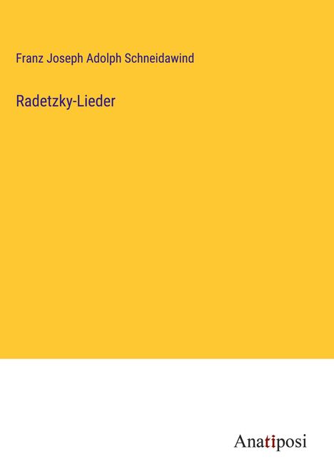 Franz Joseph Adolph Schneidawind: Radetzky-Lieder, Buch